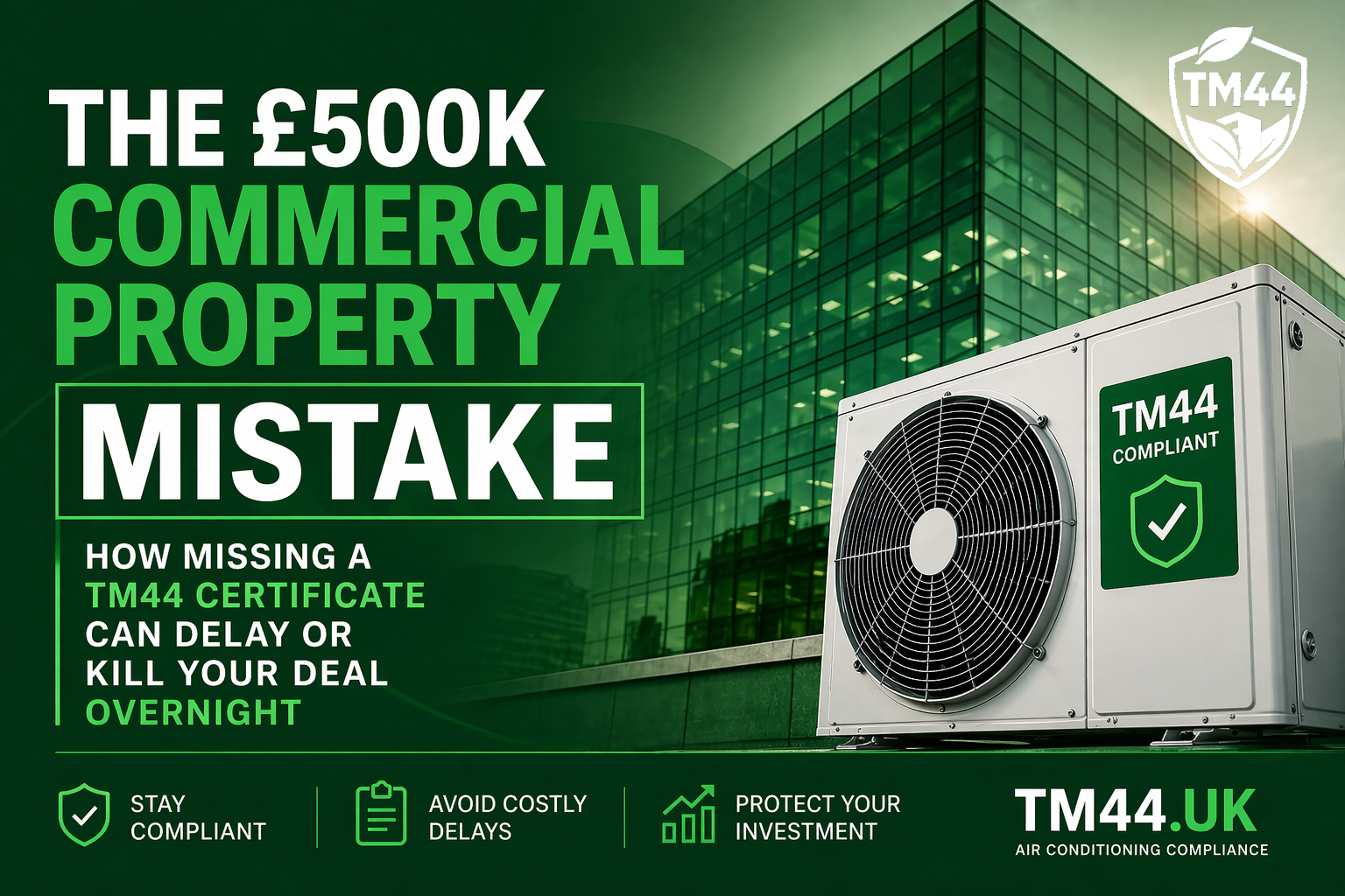 The £500k Commercial Property Mistake: How Missing a TM44 Certificate Can Delay or Kill Your Deal